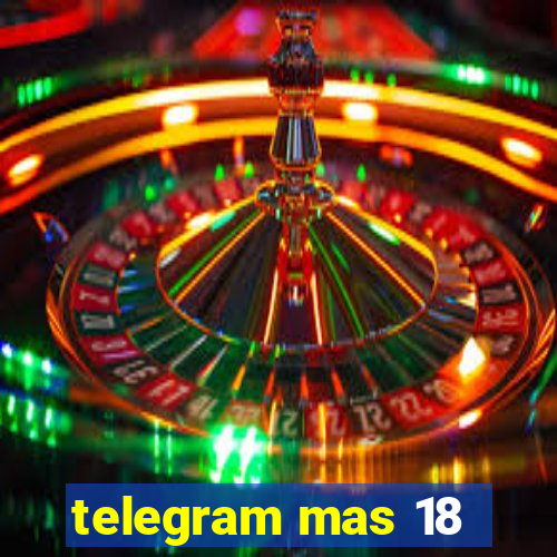 telegram mas 18